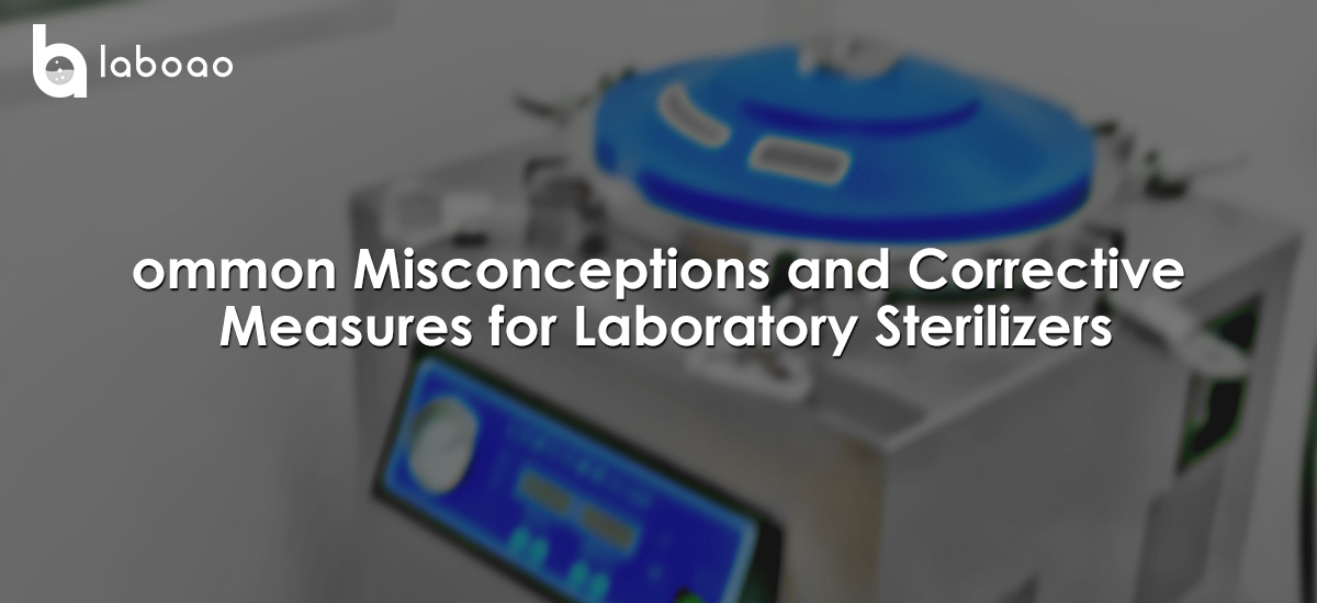 Common Misconceptions And Corrective Measures For Laboratory Sterilizers
